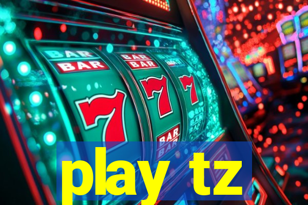 play tz